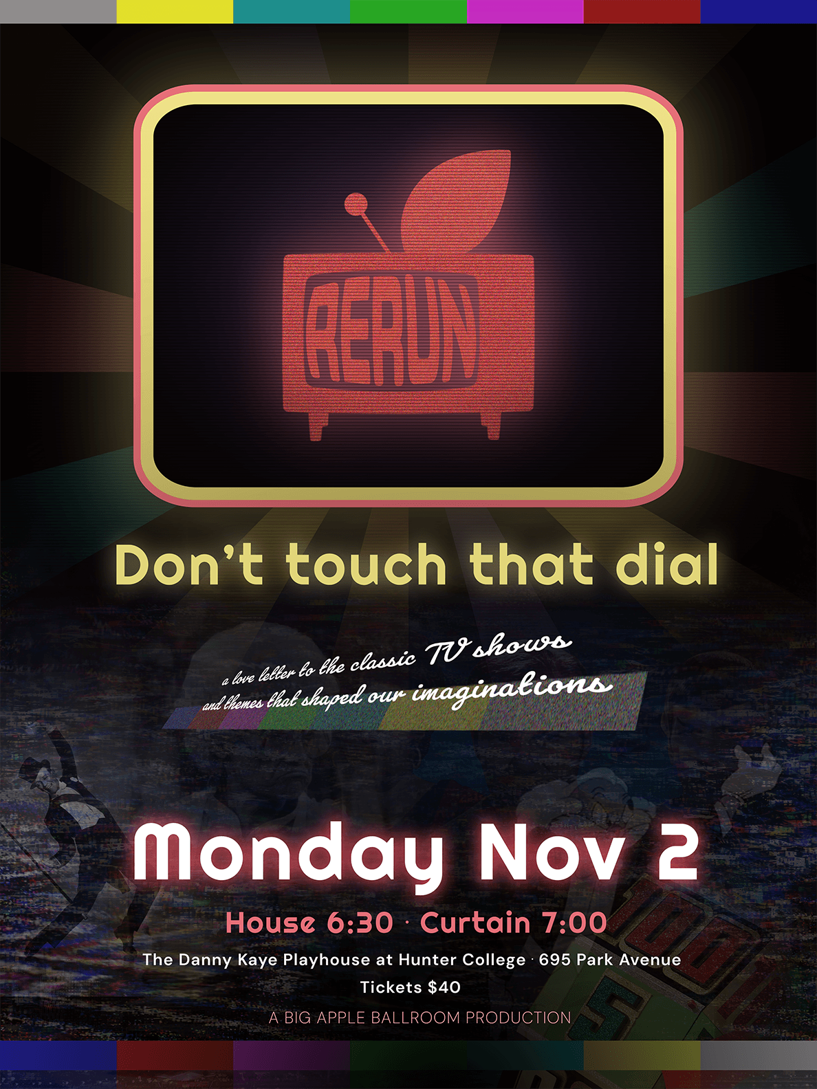Rerun poster — a glowing retro television set with the word RERUN on its screen and an apple for an aerial, over TV colour bars. "Don't touch that dial." Monday Nov 2, house 6:30, curtain 7:00, at The Danny Kaye Playhouse at Hunter College. Tickets $40.